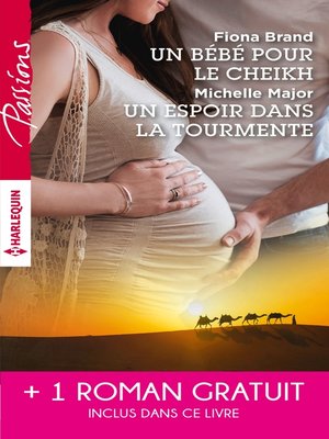 cover image of Un bébé pour le cheikh--Un espoir dans la tourmente--Séduite malgré elle
